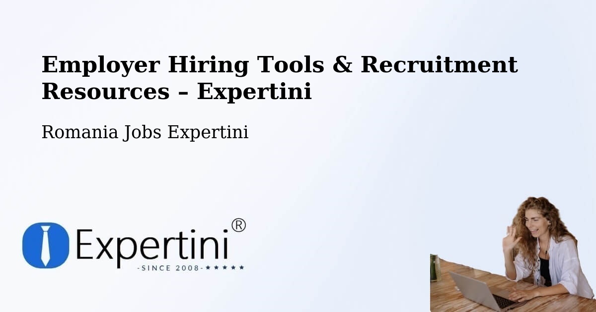 Employer Hiring Tools & Recruitment Resources – Urși - Urși, Romania Jobs Expertini